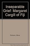 The inseparable grief : Margaret Cargill of Fiji