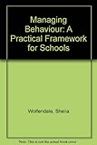 Managing behaviour : a practical framework for schools