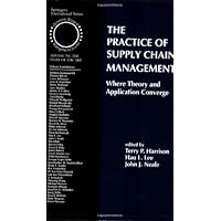 The Practice of Supply Chain Management: Where Theory and Application Converge (International Series in Operations Research and Management Science)
