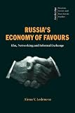 Russia's Economy of Favours: Blat, Networking and Informal Exchange (Cambridge Russian, Soviet and Post-Soviet Studies)