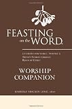 Feasting on the Word Worship Companion: Liturgies for Year C, Volume 2: Trinity Sunday through Reign of Christ