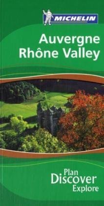 Auvergne Rhone Valley Green Guide 2007 (Michelin Green Guides)