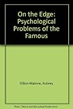 On the edge : psychological problems of the famous (and infamous)