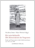 Produkt-Bild: Die soziokulturelle (De-)Konstruktion des Vergessens: Bruch und Kontinuit&auml;t in den Ged&auml;chtnisrahmen um 1945 und 1989