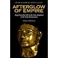 Afterglow of Empire: Egypt from the Fall of the New Kingdom to the Saite Renaissance