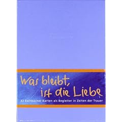 Was bleibt, ist die Liebe: Begleitung in Zeiten der Trauer
