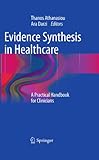 Evidence synthesis in healthcare : a practical handbook for clinicians