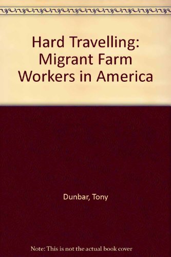 Hard Traveling: Migrant Farm Workers in America