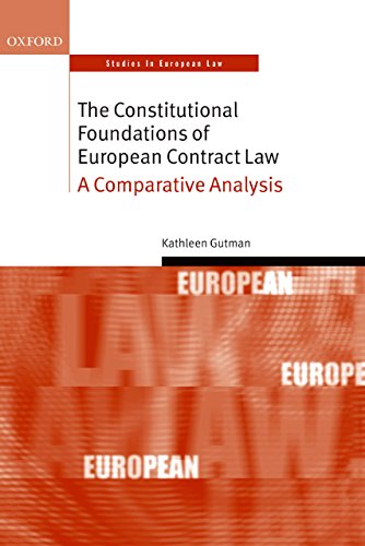 The Constitutional Foundations of European Contract Law: A Comparative Analysis (Oxford Studies in European Law)