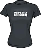 Don't Be A Gobber Women's Tee Shirt in 6 Colors Small thru XXL