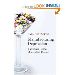 Manufacturing Depression: The Secret History of a Modern Disease