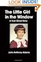 The Little Girl In The Window: A True Ghost Story