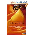 Die sch�nsten Liebesrezepte: Aphrodisische K�che - einfach sinnlich