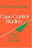 Case-Control Studies: Design, Conduct, Analysis (Monographs in Epidemiology and Biostatistics)