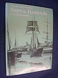 Victorian and Edwardian ships and harbours from old photographs