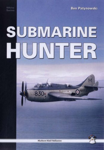 Chris Lloyd Sales Submarine Hunter: Fairey Gannet ASW.1 in Service with the Royal Australian Navy Fleet Air Arm