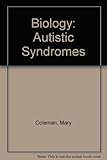 The biology of the autistic syndromes