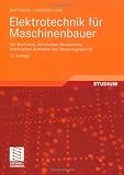 Produkt-Bild: Elektrotechnik f&uuml;r Maschinenbauer: mit Elektronik, elektrischer Messtechnik, elektrischen Antrieben und Steuerungstechnik