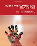 The early years foundation stage : theory and practice
