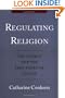 Regulating Religion: The Courts and the Free Excercise Clause