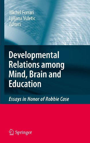 Developmental Relations among Mind, Brain and Education: Essays in Honor of Robbie Case
