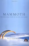 Mammoth: The Resurrection Of An Ice Age Giant