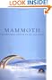 Mammoth: The Resurrection Of An Ice Age Giant