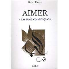Aimer : � Voie coranique (La) �