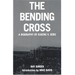 The Bending Cross: A Biography of Eugene Victor Debs book cover