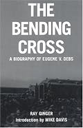 The Bending Cross: A Biography of Eugene Victor Debs