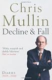 Decline & Fall: Diaries 2005-2010 (Mullin Diaires 2)