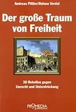 Produkt-Bild: Der gro&szlig;e Traum von Freiheit: 30 Rebellen gegen Unrecht und Unterdr&uuml;ckung