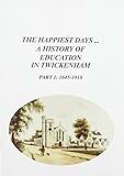The happiest days : a history of education in Twickenham