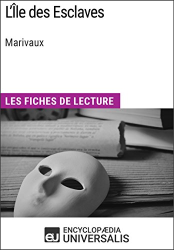 L'Île des Esclaves de Marivaux: Les Fiches de lecture d'Universalis (French Edition)