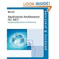 Application Architecture for .NET: Designing Applications and Services (Designing Applications & Serv)