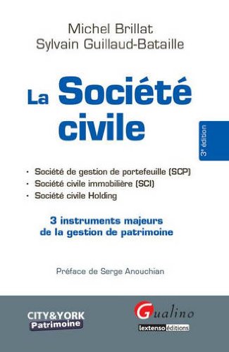 La société civile : 3 instruments majeurs de la gestion de patrimoine La société civile : 3 instruments majeurs de la gestion de patrimoine