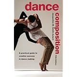 dance composition a practical guide to creative success in dance making