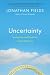Uncertainty: Turning Fear and Doubt into Fuel for Brilliance