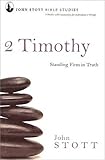 2 Timothy : standing firm in truth : 8 studies with commentaries for individuals or groups