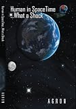 Human in SpaceTime...What a Shock