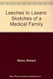 Leeches to lasers : sketches of a medical family