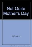 Not quite Mother's Day