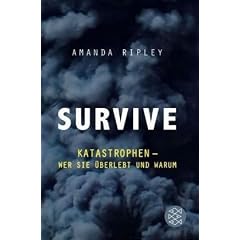 Survive: Katastrophen - wer sie �berlebt und warum