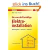 Die vorschriftsm��ige Elektroinstallation: Wohnungsbau - Gewerbe - Industrie