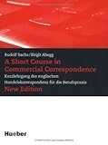 Produkt-Bild: A Short Course in Commercial Correspondence - New Edition. Kurzlehrgang der englishen Handelskorrespondenz f&uuml;r die Berufspraxis: A Short Course in ... Handelskorrespondenz f&uuml;r die Berufspraxis