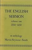 The English sermon : an anthology. Vol.1, 1550-1650