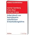 Arbeitsbuch zur betriebswirtschaftlichen Entscheidungslehre