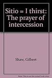 Sitio = I thirst : the prayer of intercession