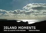 Island moments : taken by surprise in the Hebrides