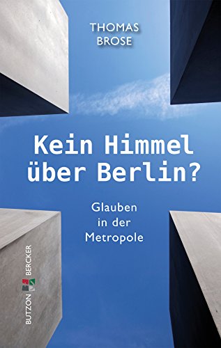 Kein Himmel über Berlin?: Glauben in der Metropole (German Edition)